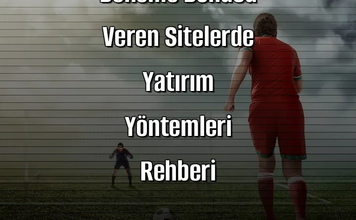 Deneme Bonusu Veren Sitelerde Yatırım Yöntemleri Rehberi