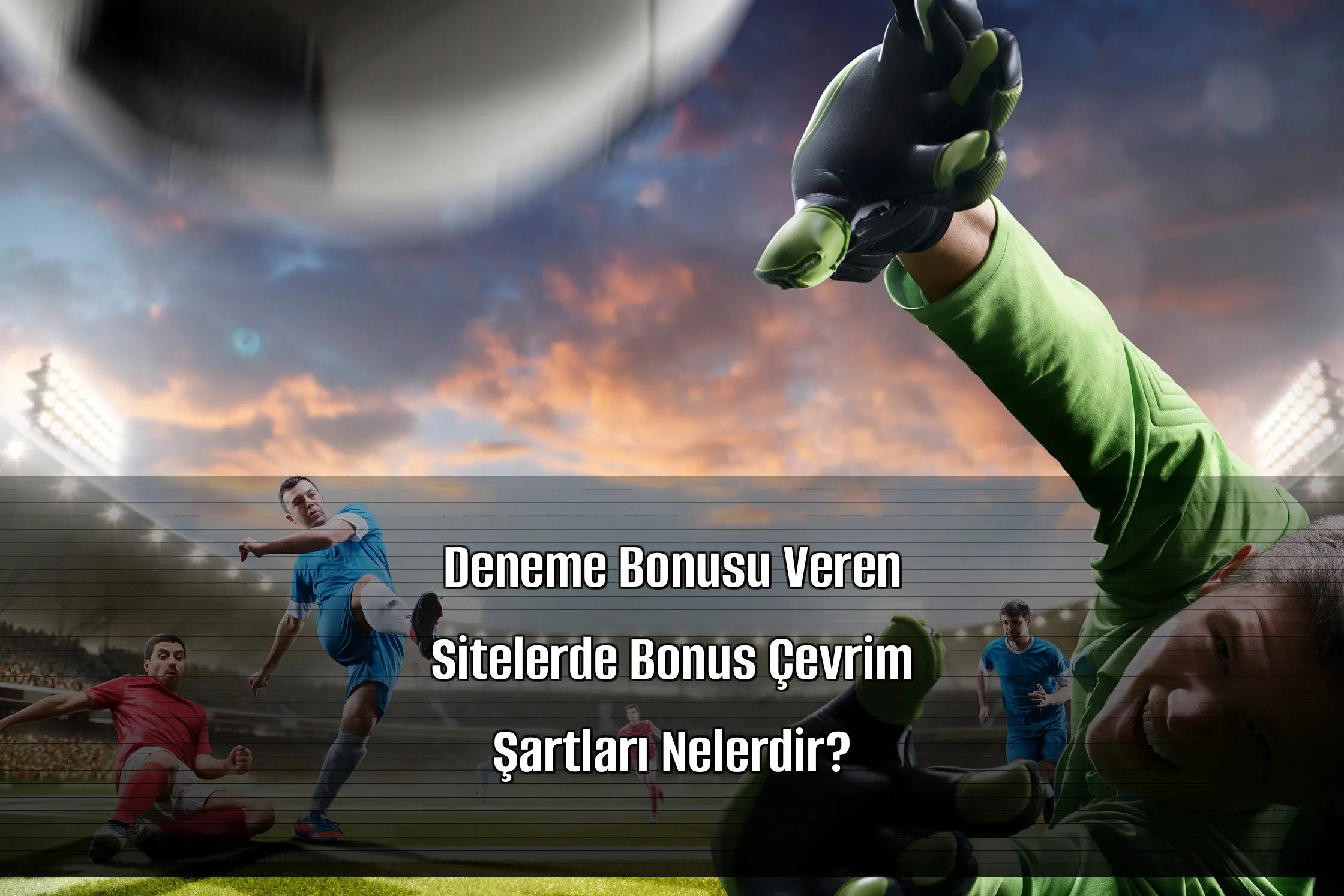 Deneme Bonusu Veren Sitelerde Bonus Çevrim Şartları Nelerdir?