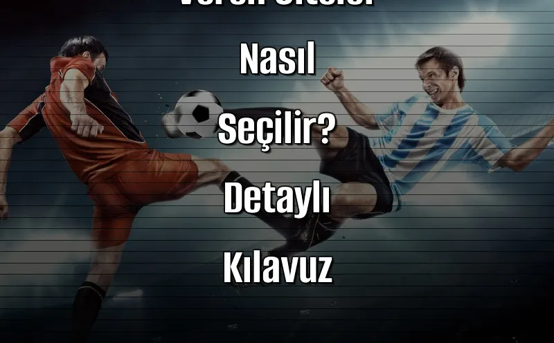 Deneme Bonusu Veren Siteler Nasıl Seçilir? Detaylı Kılavuz