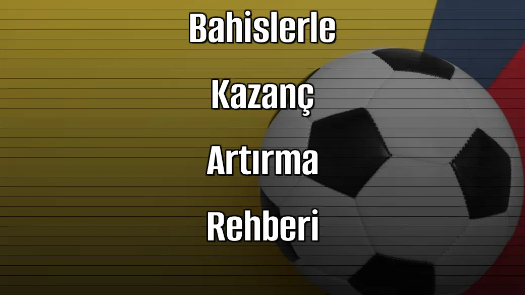 Deneme Bonusu Veren Sitelerde Kombine Bahislerle Kazanç Artırma Rehberi