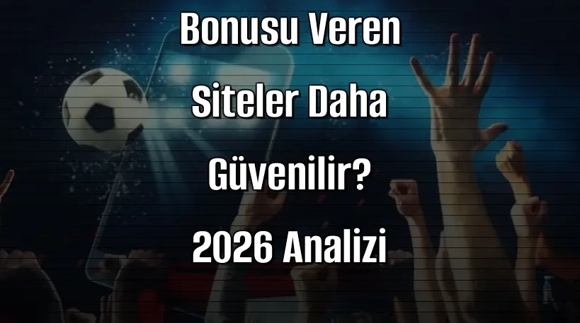 Hangi Deneme Bonusu Veren Siteler Daha Güvenilir? 2026 Analizi