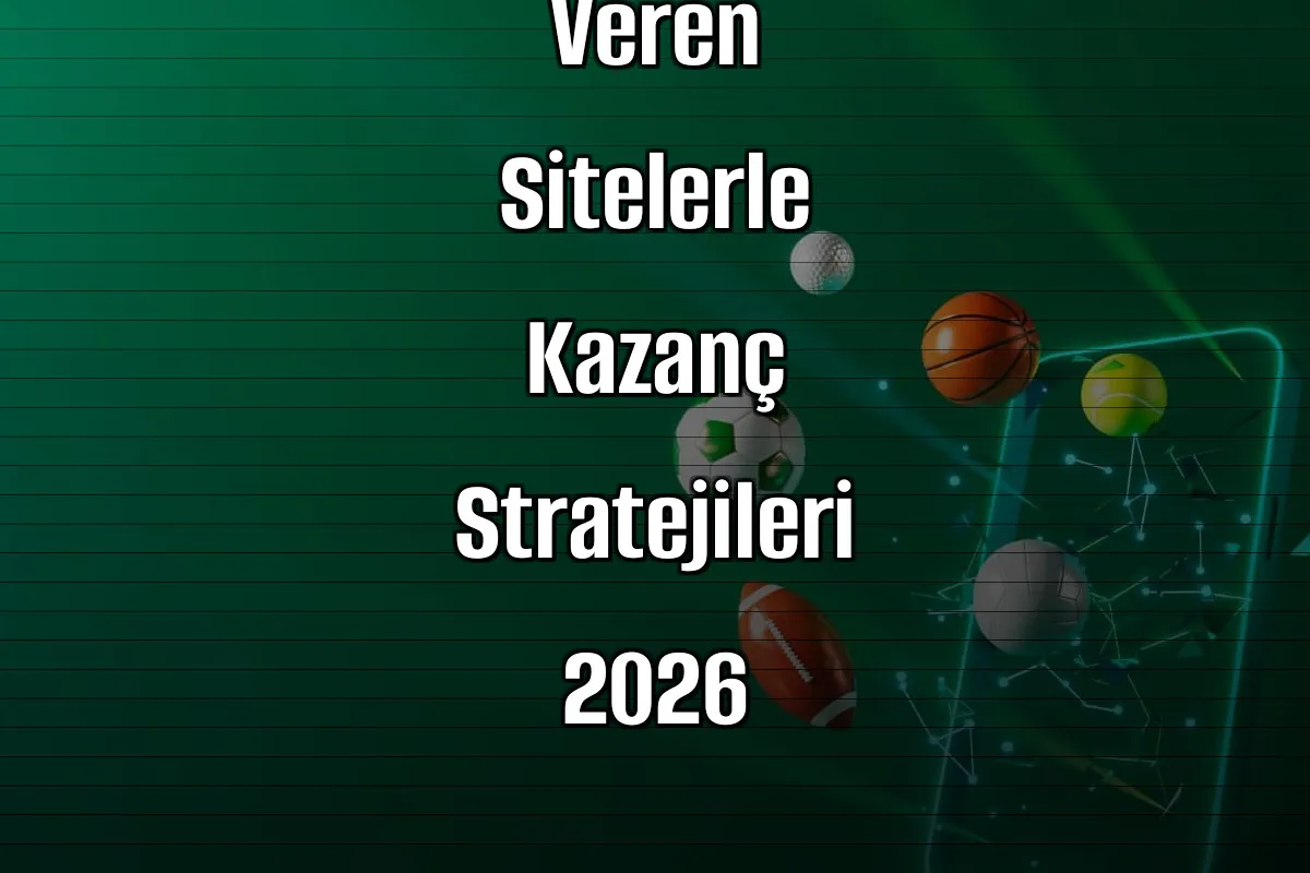 Deneme Bonusu Veren Sitelerle Kazanç Stratejileri 2026